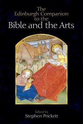 The Edinburgh Companion to the Bible and the Arts (Edinburgh Companions to Literature and the Humanities)