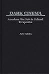 Dark Cinema: American Film Noir in Cultural Perspective