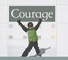 Courage (Values to Live by) Courage (Values to Live by)
