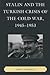 Stalin and the Turkish Crisis of the Cold War, 1945-1953 (The Harvard Cold War Studies Book Series)