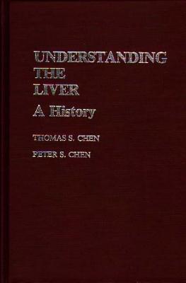Understanding the Liver: A History (Contributions in Medical Studies)