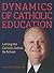Dynamics of Catholic Education: Letting the Catholic School Be School