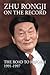 Zhu Rongji on the Record: The Road to Reform 1991-1997