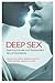 Deep Sex: Exploring Intimate and Transcendent Sexual Experiences