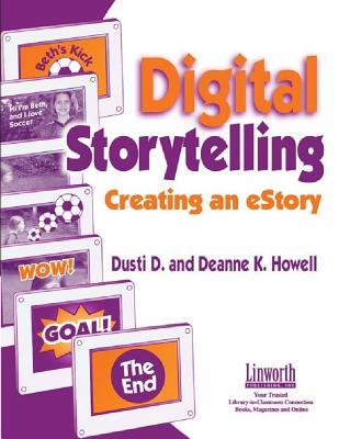 Digital Storytelling: Creating an eStory (Technology and Its Application)