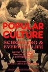 Popular Culture: Schooling and Everyday Life (Critical Studies in Education and Culture Series)