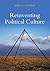 Reinventing Political Culture by Jeffrey C. Goldfarb