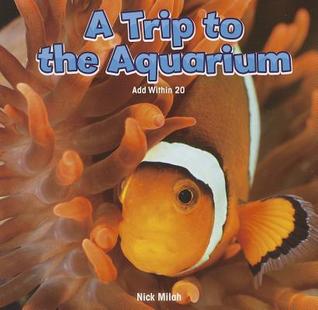 A Trip to the Aquarium: Add Within 20 (Rosen Common Core Math Readers, 30)