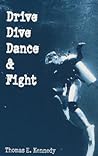 Drive, Dive, Dance & Fight Drive, Dive, Dance & Fight