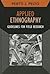 Applied Ethnography: Guidelines for Field Research (Developing Qualitative Inquiry) (Volume 12)