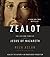 Zealot: The Life and Times of Jesus of Nazareth