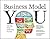 Business Model You: A One-Page Method for Reinventing Your Career