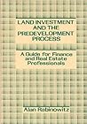 Land Investment and the Predevelopment Process: A Guide for Finance and Real Estate Professionals