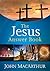 The Jesus Answer Book by John F. MacArthur Jr.