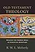 Old Testament Theology: Reading the Hebrew Bible as Christian Scripture