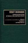 Risky Business: Communicating Issues of Science, Risk, and Public Policy (Contributions to the Study of Mass Media and Communications)