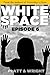 WhiteSpace: Episode 6