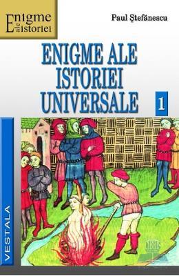 Enigme ale Istoriei Universale Vol. 1