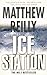 Ice Station by Matthew Reilly