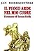 Il fuoco arde nel mio cuore: Il romanzo di Teresa d'Avila
