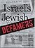 Israel's Jewish Defamers; The Media Dimension