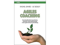 Agile Coaching - Praxis-Handbuch für ScrumMaster, Teamleiter und Projektmanager in der agilen Software-Entwicklung
