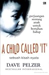 A Child Called 'It' by Dave Pelzer