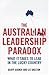 The Australian Leadership Paradox by Geoff Aigner