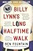 Billy Lynn's Long Halftime Walk by Ben Fountain
