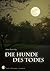 Die Hunde des Todes by Anke Kaminsky