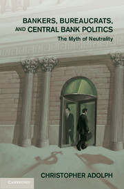 Bankers, Bureaucrats, and Central Bank Politics: The Myth of Neutrality (Cambridge Studies in Comparative Politics)