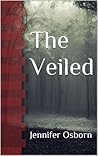The Veiled by Jennifer Osborn