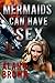 Mermaids Can have Sex