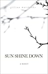 Sun Shine Down: A Memoir Sun Shine Down: A Memoir