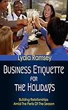 Business Etiquette For The Holidays: Building Relationships Amid The Perils Of The Season