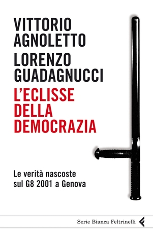 L'eclisse della democrazia. Le verità nascoste sul G8 2001 a Genova (Paperback)