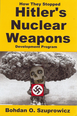 How They Stopped Hitler's Nuclear Weapons Program