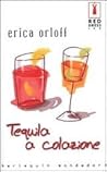 Tequila a colazione by Erica Orloff