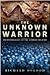 The Unknown Warrior: The Ar...
