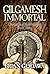 Gilgamesh Immortal (Chronicles of the Nephilim, #3)