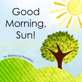 Good Morning, Sun (Kindle Edition)