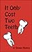 It Only Cost Two Teeth