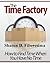 The Time Factory: How to Find Time When There's No Time