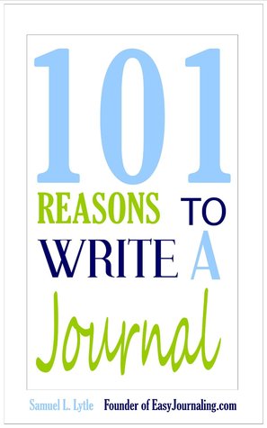 101 Reasons To Write A Journal (Kindle Edition)
