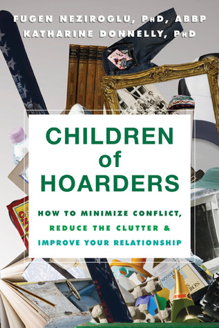 Children of Hoarders: How to Minimize Conflict, Reduce the Clutter, and Improve Your Relationship (Paperback)