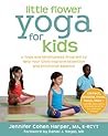 Little Flower Yoga for Kids: A Yoga and Mindfulness Program to Help Your Child Improve Attention and Emotional Balance Little Flower Yoga for Kids: A Yoga and Mindfulness Program to Help Your Child Improve Attention and Emotional Balance
