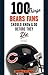 100 Things Bears Fans Should Know & Do Before They Die by Kent McDill