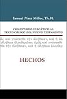 Comentario exegético al Griego del Nuevo Testamento Hechos (Comentario exegético al texto griego del N. T.) (Spanish Edition) Comentario exegético al Griego del Nuevo Testamento Hechos (Comentario exegético al texto griego del N. T.) (Spanish Edition)