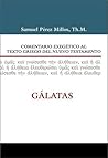 Comentario exegético al Griego del Nuevo Testamento Gálatas (Comentario exegético al texto griego del N. T.) (Spanish Edition) Comentario exegético al Griego del Nuevo Testamento Gálatas (Comentario exegético al texto griego del N. T.) (Spanish Edition)