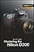 Mastering the Nikon D300: T...